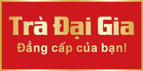 Trà Đại Gia – Công Ty TNHH Thương Mại Và Dịch Vụ Đại Gia